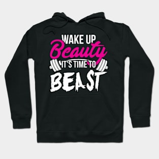 Wake Up Beauty It'S Time To Beast Gym Hoodie